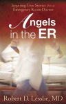 Alternative view 1 of Angels in the ER: Inspiring True Stories from an Emergency Room Doctor