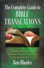 The Complete Guide to Bible Translations: How They Were Developed - Understanding Their Differences - Finding the Right One for You
