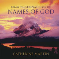 Title: Drawing Strength from the Names of God, Author: Catherine Martin