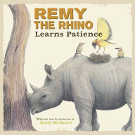 Title: Remy the Rhino Learns Patience, Author: Andy McGuire