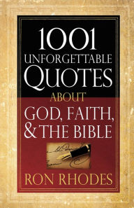 Title: 1001 Unforgettable Quotes About God, Faith, and the Bible, Author: Ron Rhodes