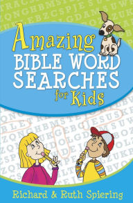 Title: Amazing Bible Word Searches for Kids, Author: Richard Spiering