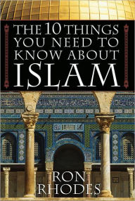 Title: The 10 Things You Need to Know About Islam, Author: Ron Rhodes