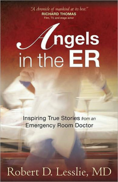 Angels in the ER: Inspiring True Stories from an Emergency Room Doctor