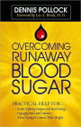 Overcoming Runaway Blood Sugar: Practical Help for... *People Fighting Fatigue and Mood Swings * Hypoglycemics and Diabetics *Those Trying to Control Their Weight