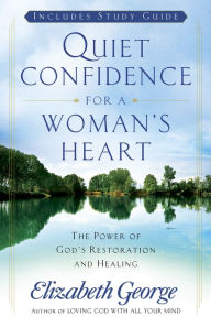 Title: Quiet Confidence for a Woman's Heart: The Power of God's Restoration and Healing, Author: Elizabeth George (2)