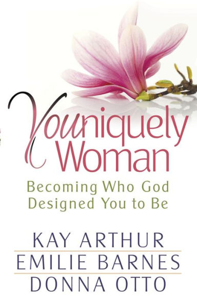 Youniquely Woman: Becoming Who God Designed You to Be