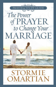 Title: The Power of Prayer to Change Your Marriage Prayer and Study Guide, Author: Stormie Omartian