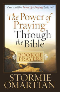 Title: The Power of Praying® Through the Bible Book of Prayers, Author: Stormie Omartian
