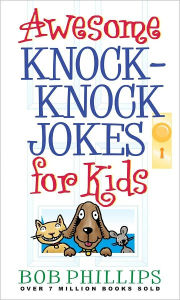 Title: Awesome Knock-Knock Jokes for Kids, Author: Bob Phillips