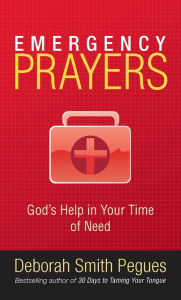 Title: Emergency Prayers: God's Help in Your Time of Need, Author: Deborah Pegues