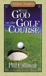 Title: With God on the Golf Course, Author: Phil Callaway