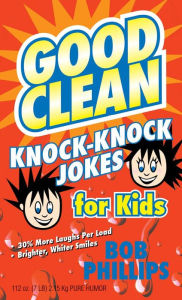 Title: Good Clean Knock-Knock Jokes for Kids, Author: Bob Phillips