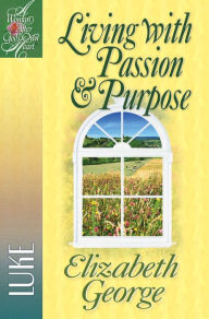 Title: Living with Passion and Purpose: Luke, Author: Elizabeth George (2)