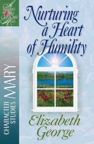 Title: Nurturing a Heart of Humility: The Life of Mary, Author: Elizabeth George (2)
