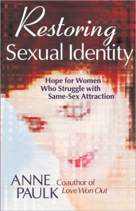 Title: Restoring Sexual Identity: Hope for Women Who Struggle with Same-Sex Attraction, Author: Anne Paulk