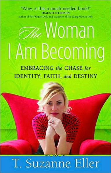The Woman I Am Becoming: Embracing the Chase for Identity, Faith, and Destiny