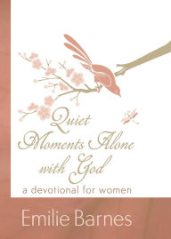 Title: Quiet Moments Alone with God: A Devotional for Women, Author: Emilie Barnes