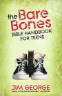The Bare Bones Bible Handbook for Teens: Getting to Know Every Book in the Bible