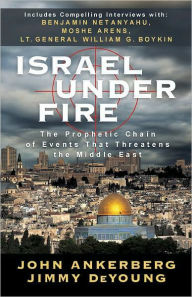 Title: Israel Under Fire: The Prophetic Chain of Events That Threatens the Middle East, Author: John Ankerberg