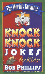 Title: The World's Greatest Knock-Knock Jokes for Kids, Author: Bob Phillips