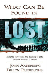 Title: What Can Be Found in LOST?: Insights on God and the Meaning of Life from the Popular TV Series, Author: John Ankerberg