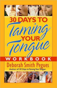 Title: 30 Days to Taming Your Tongue Workbook, Author: Deborah Smith Pegues