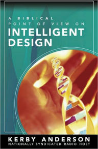 Title: A Biblical Point of View on Intelligent Design, Author: Kerby Anderson