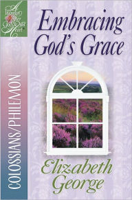 Title: Embracing God's Grace: Colossians/Philemon, Author: Elizabeth George (2)