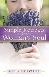 Title: Simple Retreats for a Woman's Soul, Author: Sue Augustine