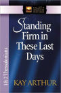 Standing Firm in These Last Days: 1 & 2 Thessalonians