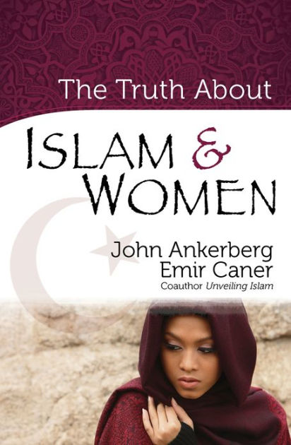 The Truth About Islam and Women by John Ankerberg, Emir Caner | eBook ...