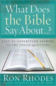 Title: What Does the Bible Say About...?: Easy-to-Understand Answers to the Tough Questions, Author: Ron Rhodes