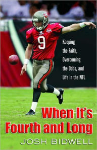 Title: When It's Fourth and Long: Keeping the Faith, Overcoming the Odds, and Life in the NFL, Author: Josh Bidwell