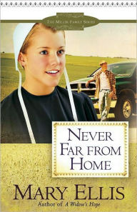 Title: Never Far from Home (Miller Family Series #2), Author: Mary Ellis