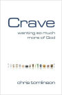 Crave: Wanting So Much More of God