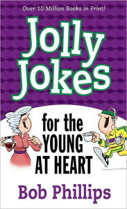 Title: Jolly Jokes for the Young at Heart, Author: Bob Phillips