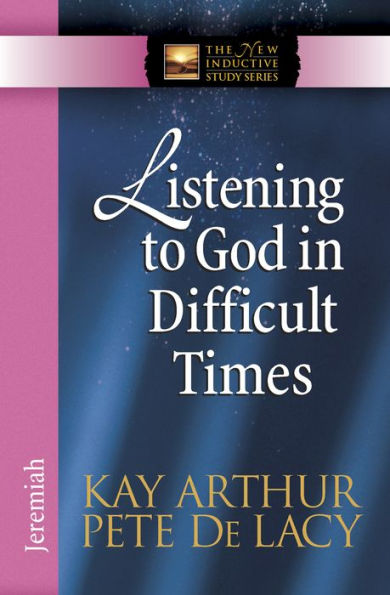 Listening to God in Difficult Times: Jeremiah