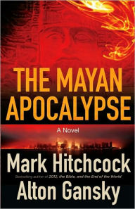 Title: The Mayan Apocalypse, Author: Mark Hitchcock