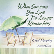 Title: When Someone You Love No Longer Remembers, Author: Cecil Murphey