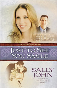 Title: Just to See You Smile (Other Way Home Series #3), Author: Sally John