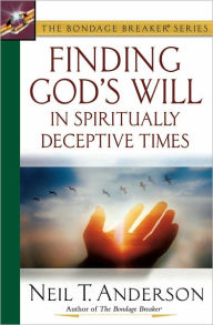 Title: Finding God's Will in Spiritually Deceptive Times, Author: Neil T. Anderson