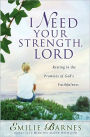 I Need Your Strength, Lord: Resting in the Promises of God's Faithfulness