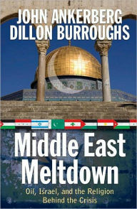 Title: Middle East Meltdown: Oil, Israel, and the Religion Behind the Crisis, Author: John Ankerberg
