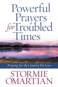 Title: Powerful Prayers for Troubled Times: Praying for the Country We Love, Author: Stormie Omartian