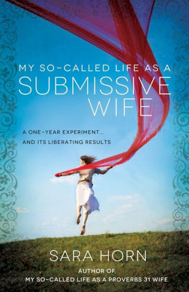 My So-Called Life as a Proverbs 31 Wife: A One-Year Experiment...and Its Surprising Results