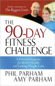 Title: The 90-Day Fitness Challenge: A Proven Program for Better Health and Lasting Weight Loss, Author: Phil Parham