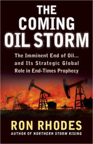 Title: The Coming Oil Storm: The Imminent End of Oil...and Its Strategic Global Role in End-Times Prophecy, Author: Ron Rhodes