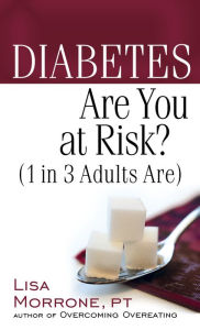 Title: Diabetes: Are You at Risk? (1 in 3 Adults Are), Author: Lisa Morrone