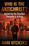 Alternative view 1 of Who Is the Antichrist?: Answering the Question Everyone Is Asking